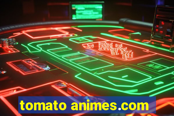 tomato animes.com